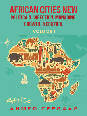 cover image of African Cities New Politicain, Direction, Managing, Growth, & Control, Volume I
